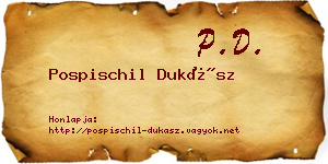 Pospischil Dukász névjegykártya